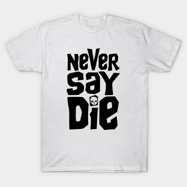 Goonies Never Say Die T-Shirt by monkeysoup